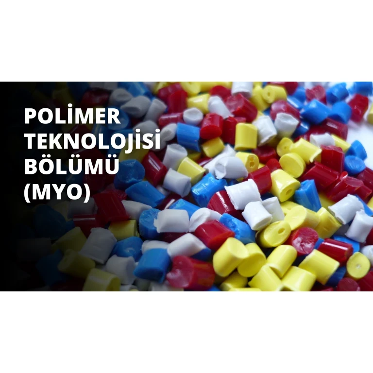 TYT İle Alan Bölümler – Polimer Teknolojisi Bölümü