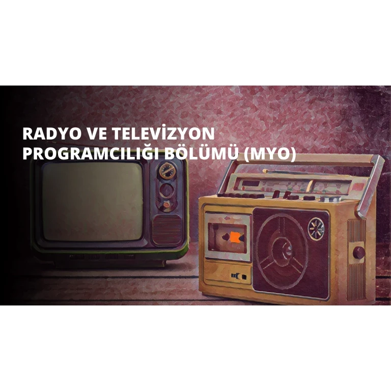 TYT İle Alan Bölümler – Radyo ve Televizyon Programcılığı Bölümü